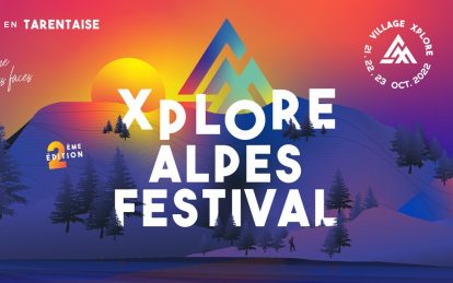 Xplore Alpes Festival 2022 : Rendez-vous en Tarentaise - Actualités -  